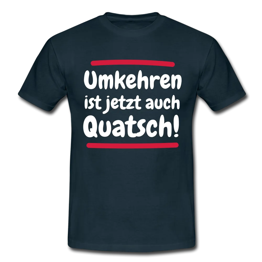 Bergsteigen Shirt Wandern Umkehren ist jetzt auch Quatsch Witziges T-Shirt