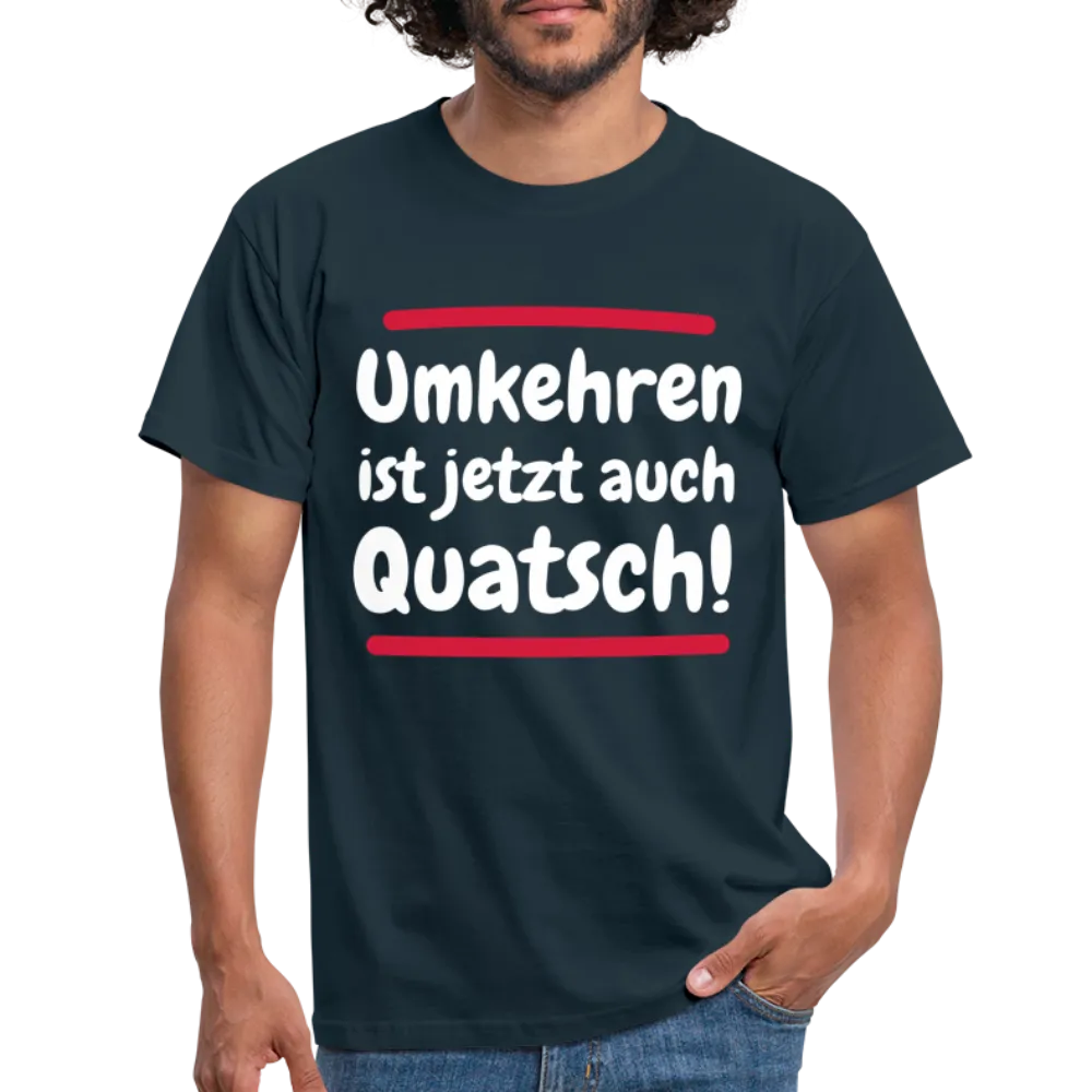 Bergsteigen Shirt Wandern Umkehren ist jetzt auch Quatsch Witziges T-Shirt