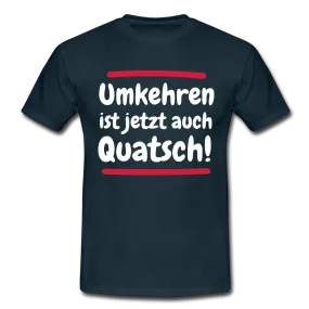 Bergsteigen Shirt Wandern Umkehren ist jetzt auch Quatsch Witziges T-Shirt