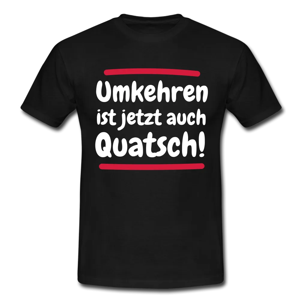 Bergsteigen Shirt Wandern Umkehren ist jetzt auch Quatsch Witziges T-Shirt