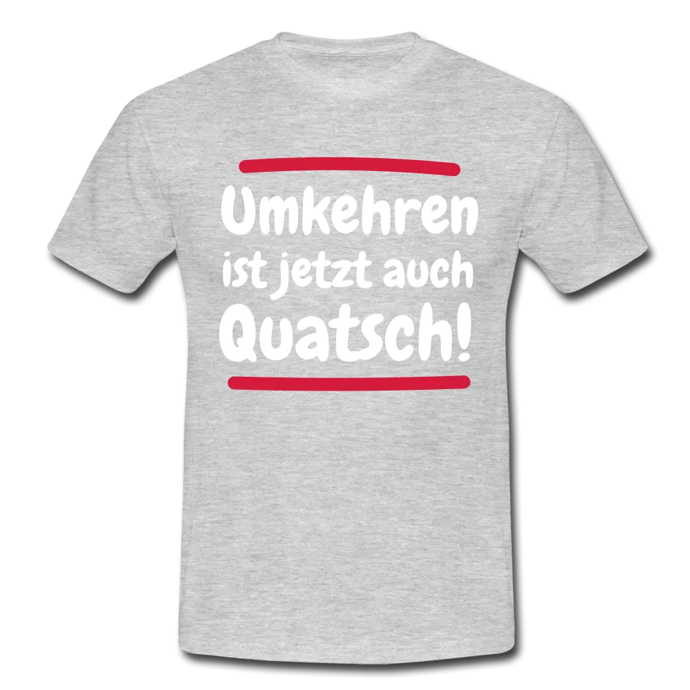 Bergsteigen Shirt Wandern Umkehren ist jetzt auch Quatsch Witziges T-Shirt