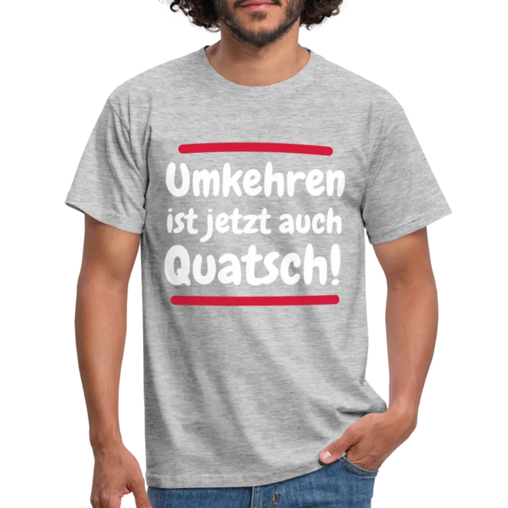 Bergsteigen Shirt Wandern Umkehren ist jetzt auch Quatsch Witziges T-Shirt