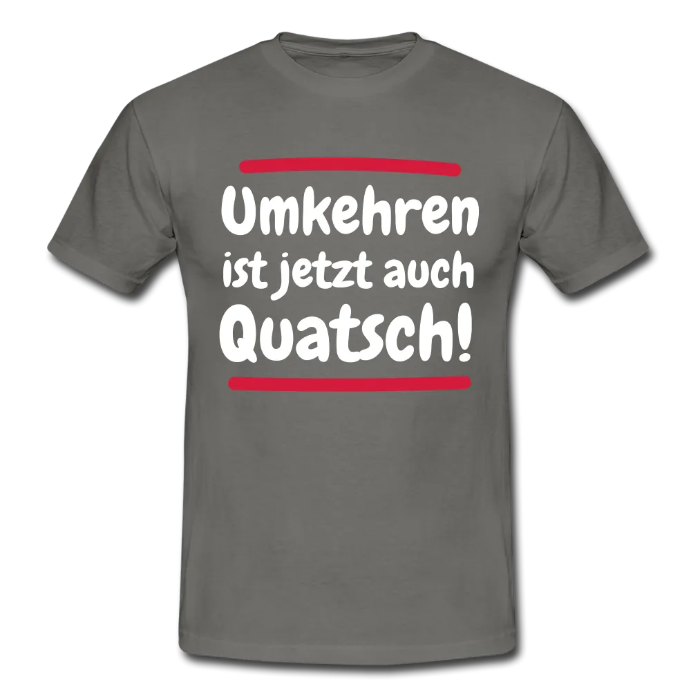 Bergsteigen Shirt Wandern Umkehren ist jetzt auch Quatsch Witziges T-Shirt